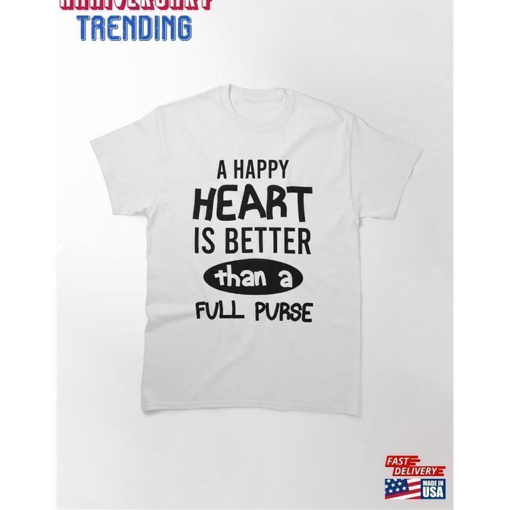 A Happy Heart Is Better Than Full Purse Noetic Classic Tshirt Unisex